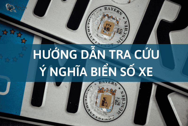 Biển số xe và ý nghĩa của các loại biển số xe mới nhất hiện nay